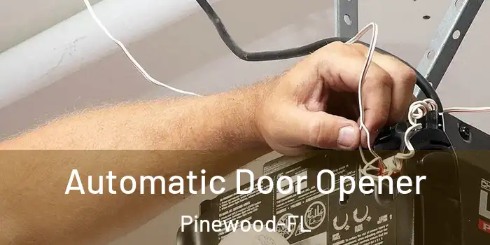  Automatic Door Opener Pinewood-FL