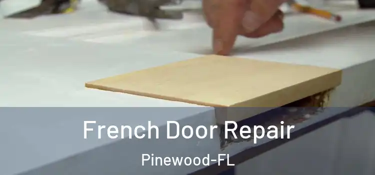 French Door Repair Pinewood-FL